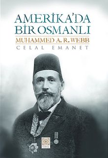 Amerika'da Bir Osmanlı Muhammed A.R.Webb