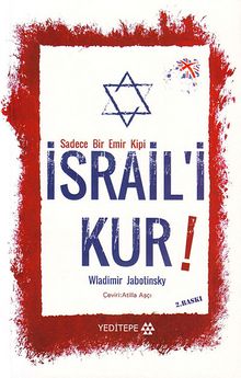 Sadece Bir Emir Kipi İsrail'i Kur! - Wladimir Jabotinsky