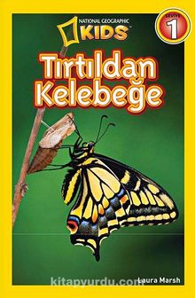 National Geographic Kids -Tırtıldan Kelebeğe - Laura Marsh