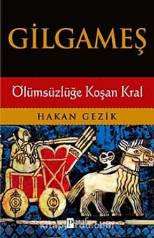 Gilgameş & Ölümsüzlüğe Koşan Kral