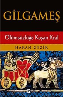 Gilgameş & Ölümsüzlüğe Koşan Kral