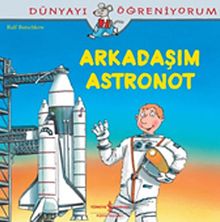 Arkadaşım Astronot / Dünyayı Öğreniyorum