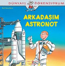 Arkadaşım Astronot / Dünyayı Öğreniyorum - Ralf Butschkow