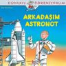 Arkadaşım Astronot / Dünyayı Öğreniyorum