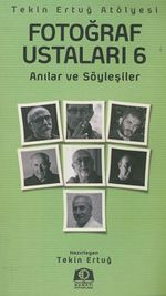 Fotoğraf Ustaları 6 & Anılar ve Söyleşiler