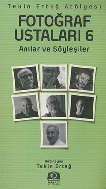 Fotoğraf Ustaları 6 & Anılar ve Söyleşiler