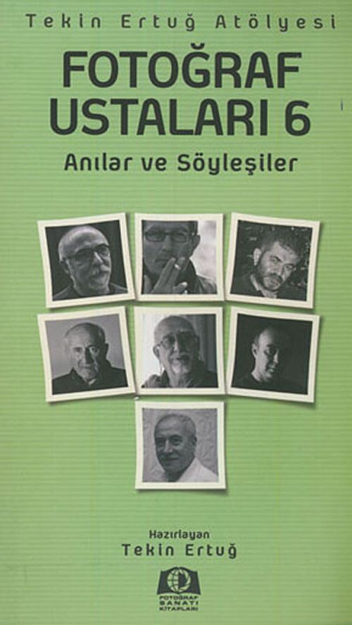 Fotoğraf Ustaları 6 & Anılar ve Söyleşiler