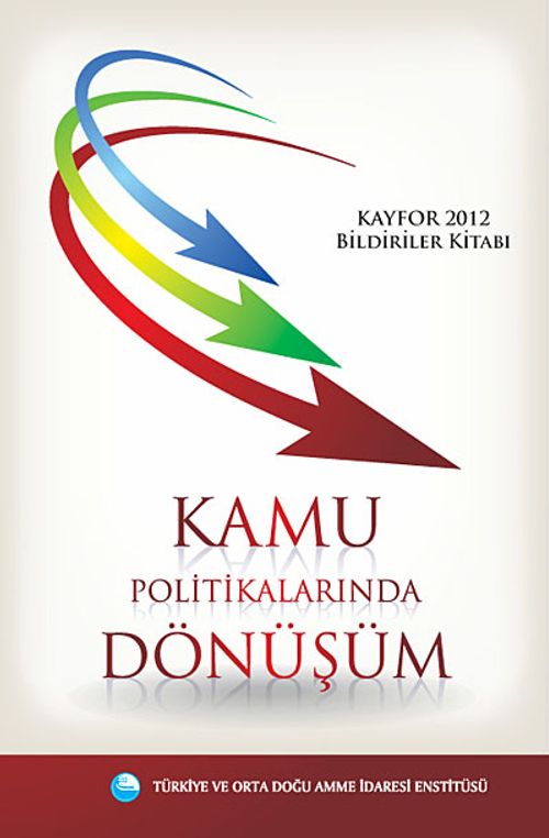 Kamu Politikalarında Dönüşüm & Kayfor 2012 Bildiriler Kitabı