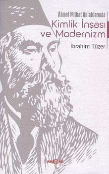 Ahmet Mithat Anlatılarda Kimlik İnşası ve Modernizm - İbrahim Tüzer
