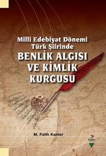 Milli Edebiyat Dönemi Türk Şiirinde Benlik Algısı ve Kimlik Kurgusu