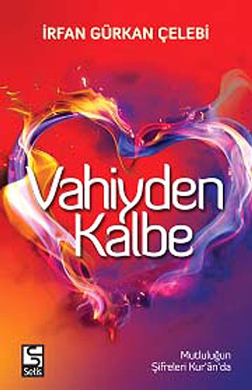 Vahiyden Kalbe & Mutluluğun Şifreleri Kur'an'da