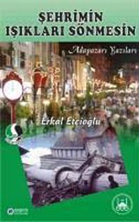 Şehrimin Işıkları Sönmesin & Adapazarı Yazıları