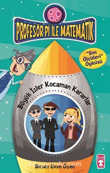 Büyük İşler Kocaman Kararlar - Sıvı Ölçüleri / Profesör Pi İle Matematik -2 - Birsen Ekim Özen