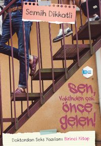 Sen Vaktinden Önce Gelen & Doktordan Sex Yazıları