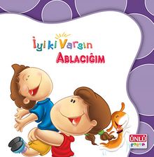 Ablacığım / İyi ki Varsın