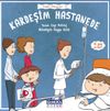 Kardeşim Hastanede / Sağlık Hikayeleri 6