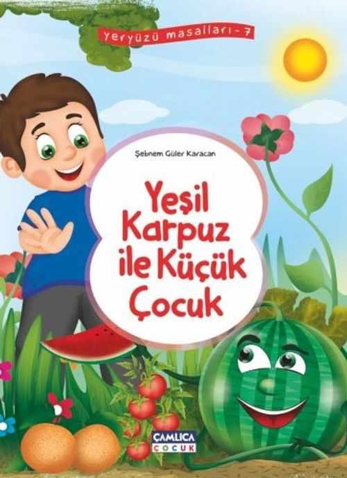 Yeşil Karpuz ile Küçük Çocuk / Yeryüzü Masalları 7