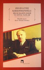 Fevzi Lütfi Karaosmanoğlu & Bir Muhalifin Edebi ve Sosyal Yazıları