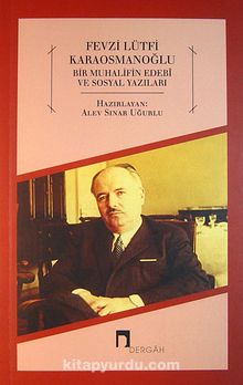 Fevzi Lütfi Karaosmanoğlu & Bir Muhalifin Edebi ve Sosyal Yazıları - Bilinmeyen Yazar