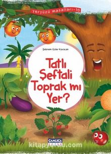 Tatlı Şeftali Toprak mı Yer ? / Yeryüzü Masalları 10 - Şebnem Güler Karacan