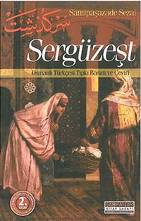 Sergüzeşt / Osmanlı Türkçesi Tıpkı Basım ve Çeviri