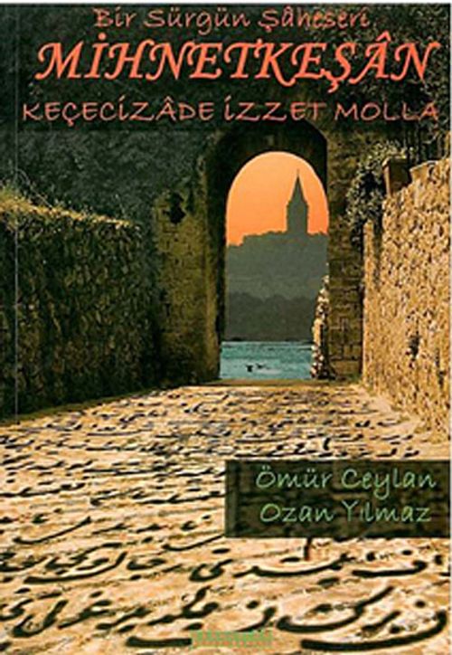 Bir Sürgün Şaheseri Mihnetkeşan / Keçecizade İzzet Mola