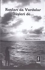 Kuşları da Vurdular Düşleri de...