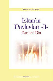 İslam'ın Pavlusları -2 & Paralel Din