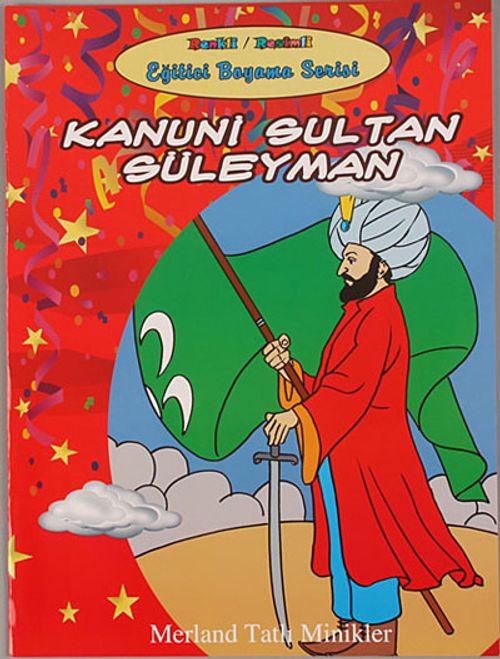 Kanuni Sultan Süleyman - Eğitici Boyama Serisi / Merland Tatlı Minikler
