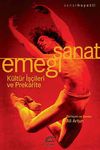 Sanat Emeği & K&uuml;lt&uuml;r İş&ccedil;ileri ve Prekarite