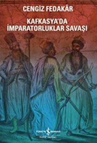 Kafkasya'da İmparatorluklar Savaşı