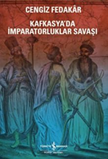 Kafkasya'da İmparatorluklar Savaşı
