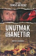 Unutmak İhanettir - Yusufiyeli Cengiz Akyıldız