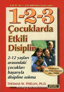 Çocuklarda Etkili Disiplin & 2-12 yaşları Arasındaki Çocukları Başarıyla Disipline Sokma - Thomas W. Phelan