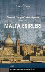 Malta Esirleri & Osmanlı Sürgünlerinin Öyküsü (1918-1921)