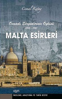 Malta Esirleri & Osmanlı Sürgünlerinin Öyküsü (1918-1921)