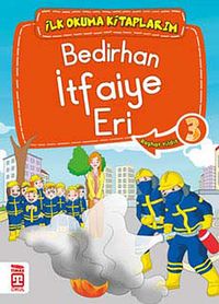 Bedirhan İtfaiye Eri -3 / İlk Okuma Kitaplarım