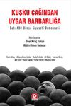 Kuşku &Ccedil;ağından Uygar Barbarlığa & Batı-ABD-D&uuml;nya Siyaseti-Demokrasi
