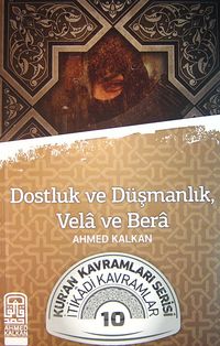 Dostluk ve Düşmanlık, Vela ve Bera & Kur'an Kavramları Serisi İtikadi Kavramlar -10