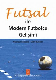 Futsal ile Modern Futbolcu Gelişimi