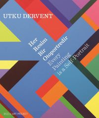 Her Resim Bir Otoportredir -  Every Paintings is a Self-Portrait