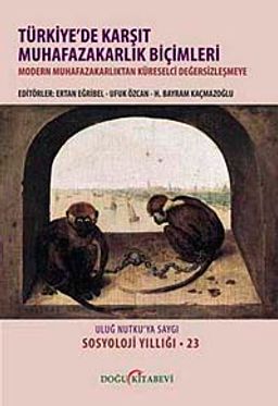 Türkiye'de Karşıt Muhafazakarlık Biçimleri (Ciltli) & Uluğ Nutku'ya Saygı Sosyoloji Yıllığı 23