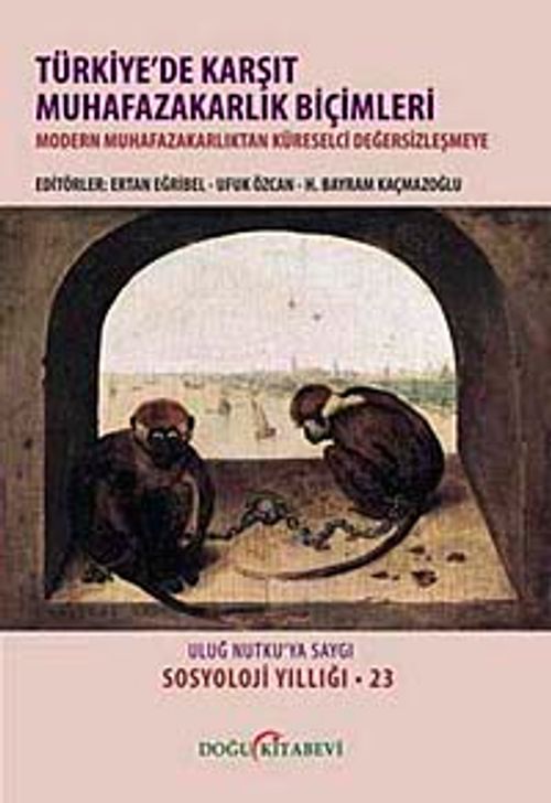 Türkiye'de Karşıt Muhafazakarlık Biçimleri (Ciltli) & Uluğ Nutku'ya Saygı Sosyoloji Yıllığı 23