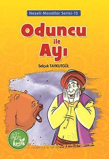 Oduncu ile Ayı / Neşeli Masallar Serisi -13