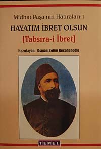 Midhat Paşa'nın Hatıraları-Hayatım İbret Olsun (1. Cilt)