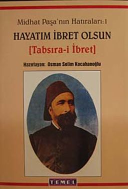 Midhat Paşa'nın Hatıraları-Hayatım İbret Olsun (1. Cilt)
