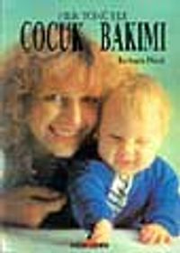 Her Yönüyle Çocuk Bakımı