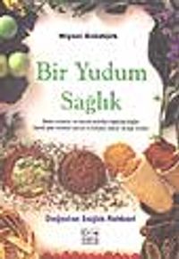 Bir Yudum Sağlık / Doğadan Sağlık Rehberi