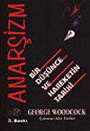 Anarşizm / Bir D&uuml;ş&uuml;nce ve Hareketin Tarihi
