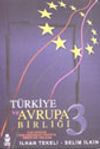 T&uuml;rkiye ve Avrupa Birliği III